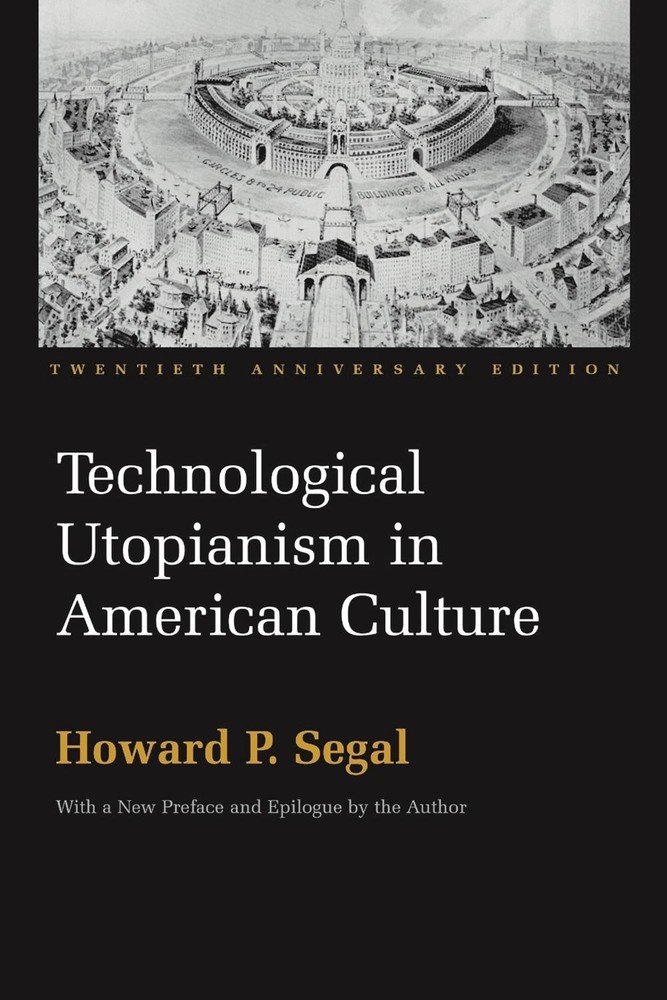 Technological Utopianism in American Culture: Twentieth Anniversary Edition by H