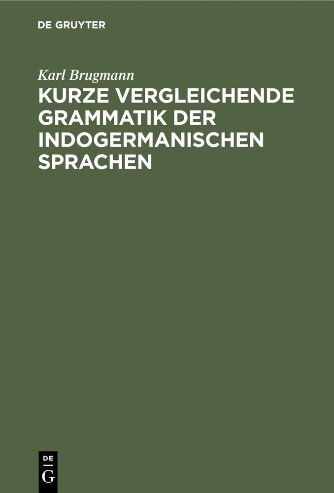 Karl Brugmann Kurze Vergleichende Grammatik Der Indogermanischen Spra (Hardback)