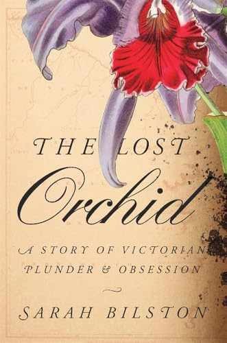 The Lost Orchid: A Story of - Hardcover, by Bilston Sarah - Very Good b