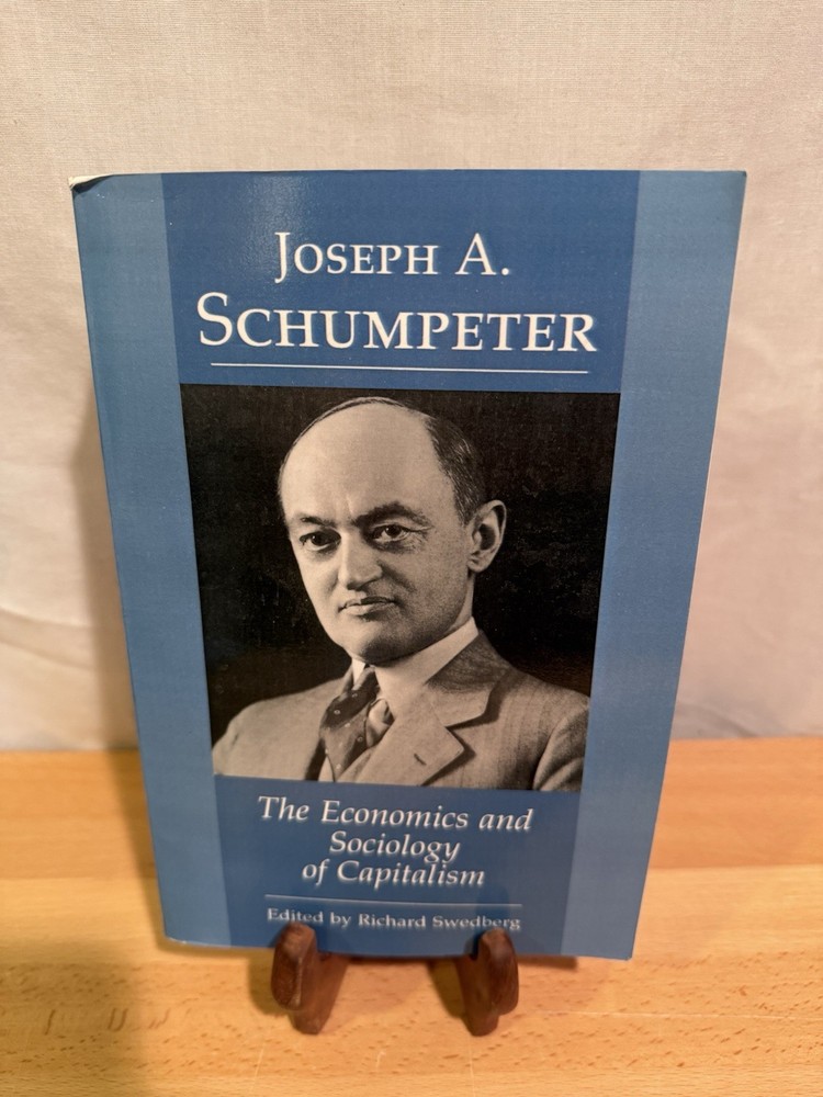 The Economics and Sociology of Capitalism, Swedberg, Richard,Joseph A. Schumpete