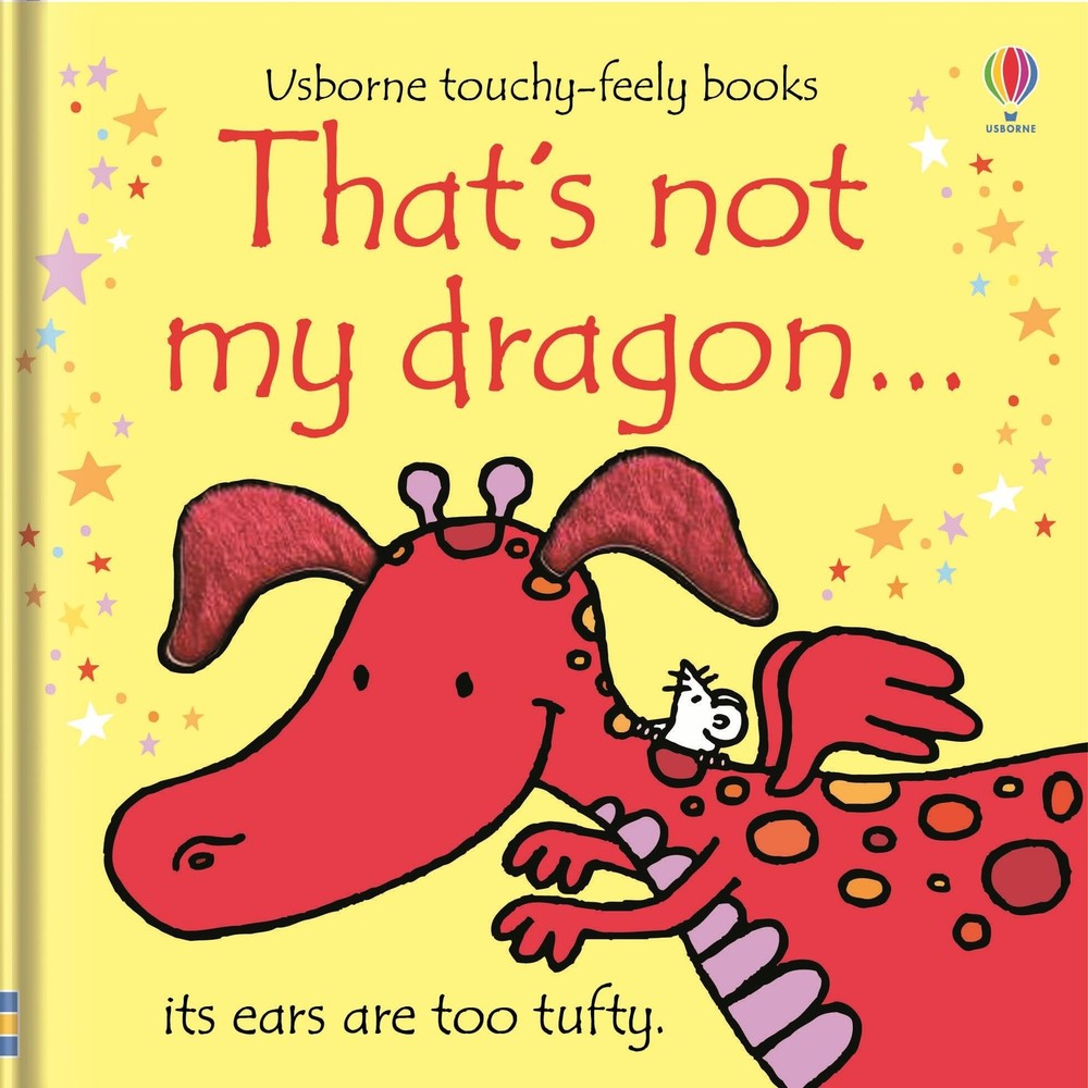 That's not my dragon...: An Interactive, Sensory Touchy-Feely Book Featuring...