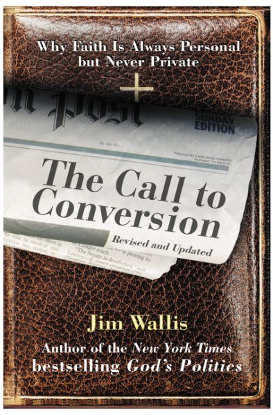Call to Conversion : Why Faith Is Always Personal but Never Private, Paperbac...