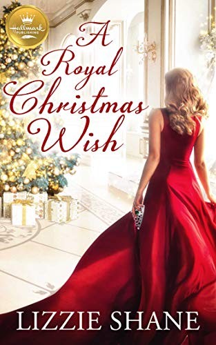 A Royal Christmas Wish: An Enchanting..., Shane, Lizzie