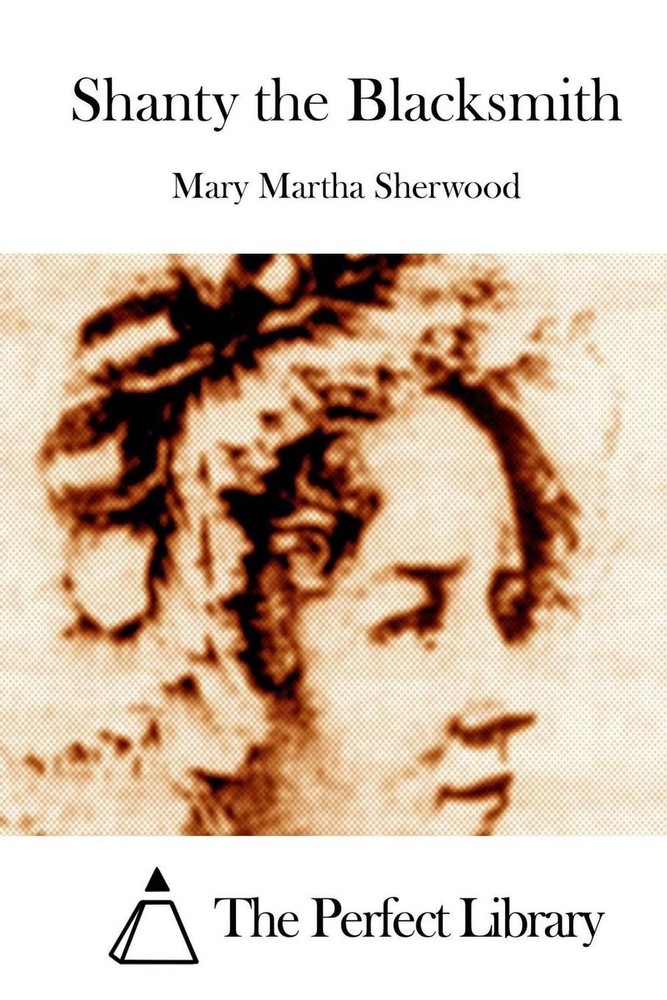 Shanty the Blacksmith by Mary Martha Sherwood (English) Paperback Book
