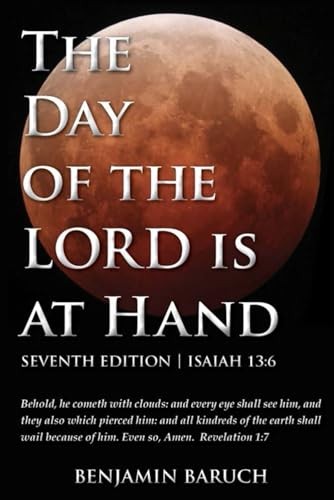 The Day of the LORD is at Hand: 7th Edition - Behold, he cometh with clouds: an,
