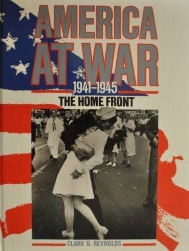 America at War: The Homefront 1941-1945 - Hardcover By Reynolds, Clark G - GOOD