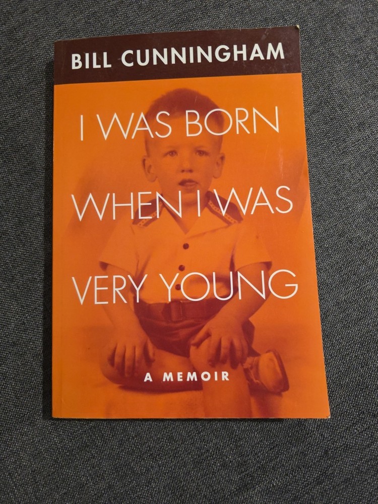 SIGNED! I Was Born When I Was Very Young: A Memoir by Bill Cunningham