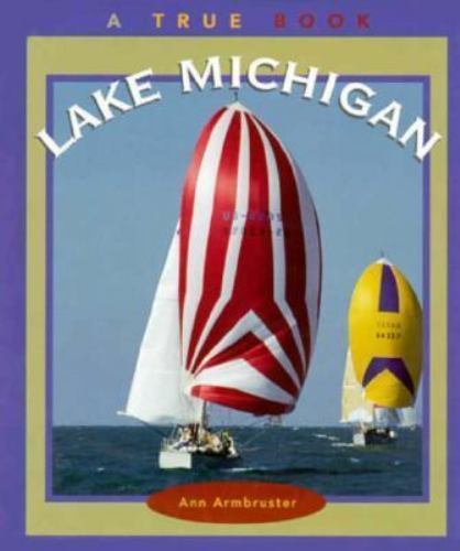 Lake Michigan (True Books: Geography: Great Lakes) by Armbruster, Ann, Acceptabl