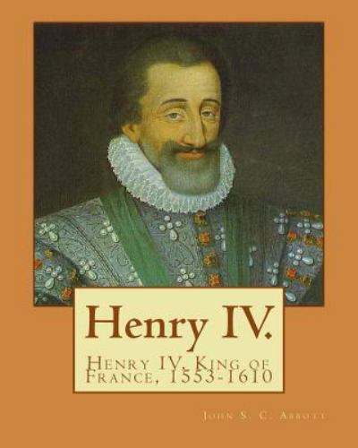 Henry IV, Paperback by Abbott, John S. C., Like New Used, Free shipping in th...