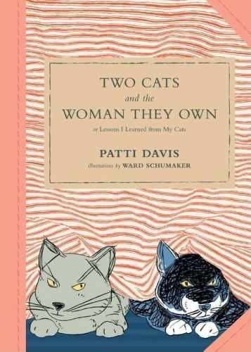 Two Cats and the Woman They Own: or - Hardcover, by Davis Patti - Very Good u