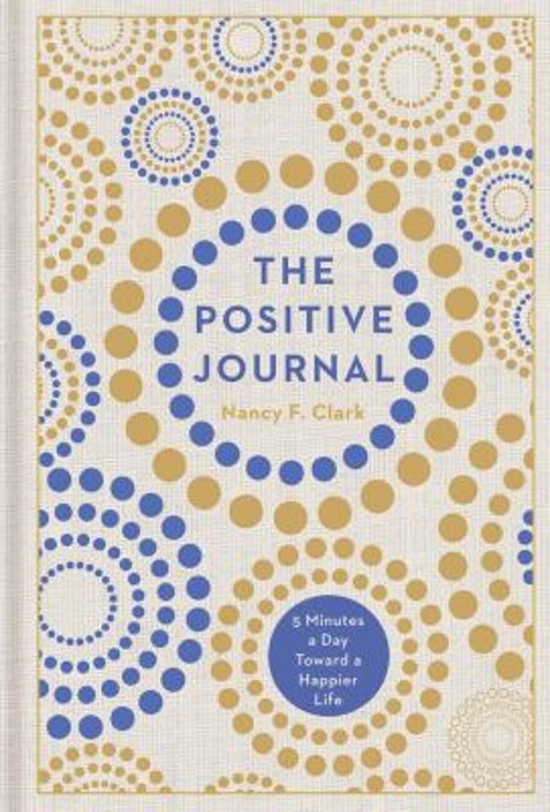 The Positive Journal : 5 Minutes a Day Toward a Happier Life NancFree US Delivery | ISBN:1454925027