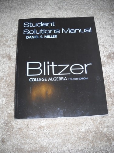 Blitzer: College Algebra (Student Solutions Manual) by Daniel S. Miller; Robert