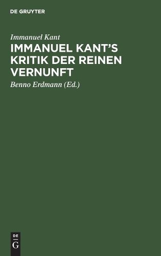 Immanuel Kant Immanuel Kant's Kritik Der Reinen Vernunft (Hardback)