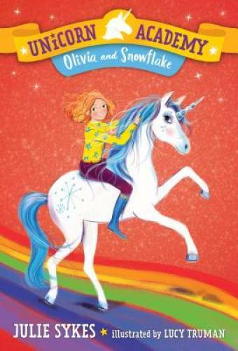 Unicorn Academy Book 6 Olivia and Snowflake by Julie Sykes Paperback