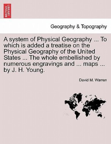 A system of Physical Geography ... To which is added a treatise on the Physic...