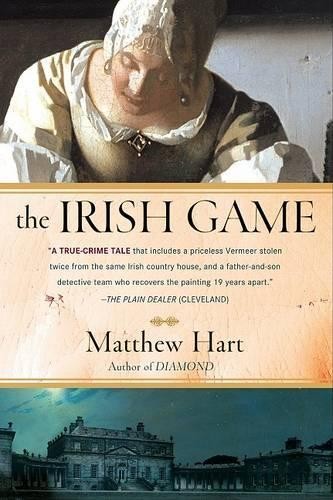 The Irish Game: A True Story of Crime..., Hart, Matthew