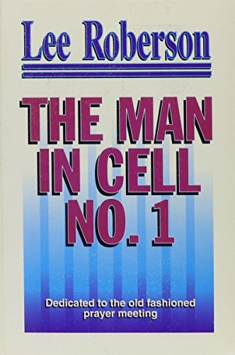 The Man in Cell No. 1: Dedicated To The old Fashioned Prayer Meeting