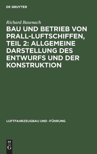 Richard Basenac Bau Und Betrieb Von Prall-Luftschiffen, Teil 2: Allge (Hardback)
