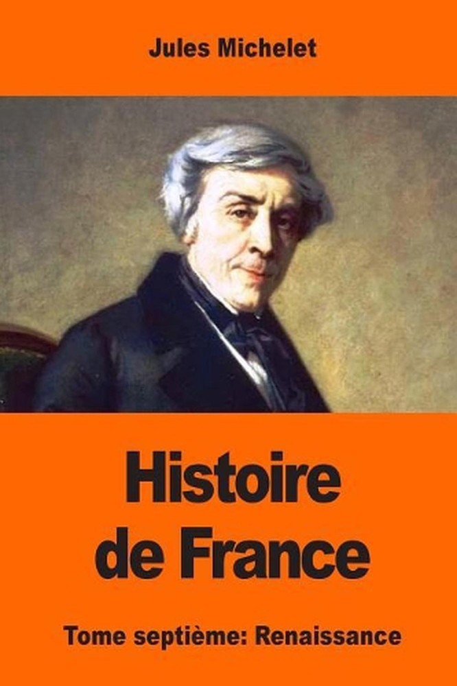 Histoire de France: Tome septi?me: Renaissance by Jules Michelet (French) Paperb
