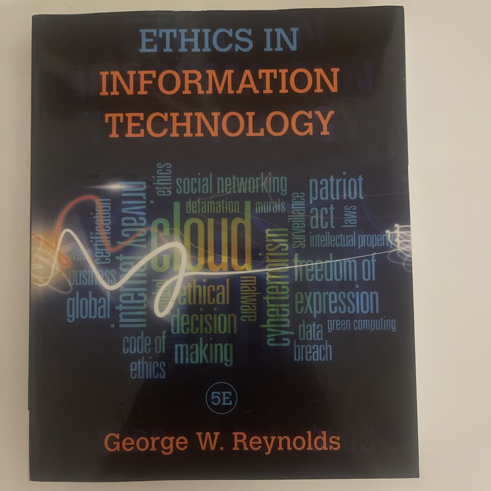 Ethics in Information Technology by George Reynolds (Fifth Edition, 2015)