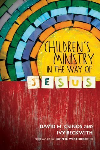 Children's Ministry in the Way of Jesus, Paperback by Csinos, David M.; Beckw...