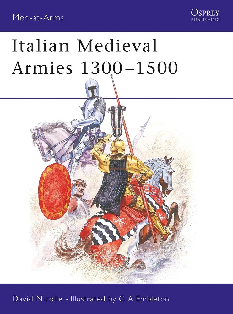 Italian Medieval Armies 1300-1500 (Men-at-Arms, 136) by David Nicolle