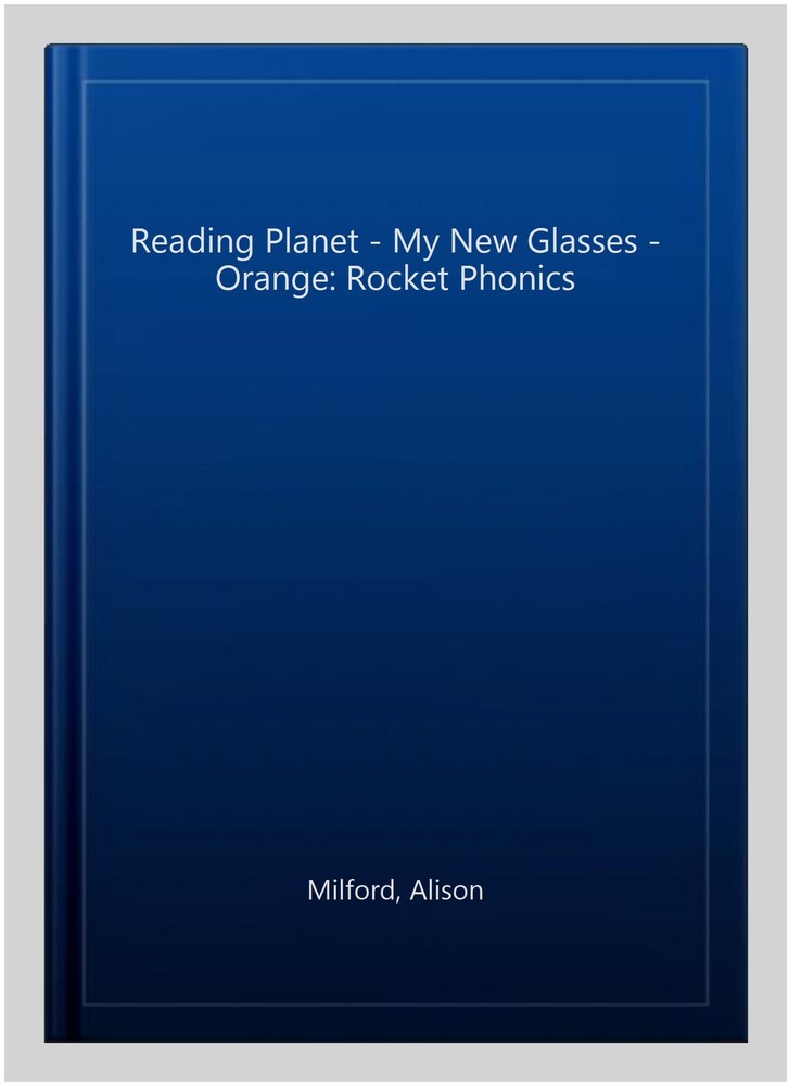 Reading Planet - My New Glasses - Orange: Rocket Phonics, Paperback by Milfor...