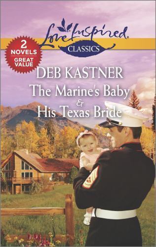 The Marine's Baby & His Texas Bride (Love Inspired Classics) by Kastner, Deb,Kas