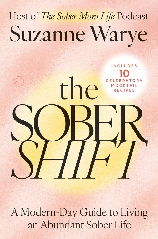 The Sober Shift: An Empowering Exploration of Sobriety, Parenting, and the J...