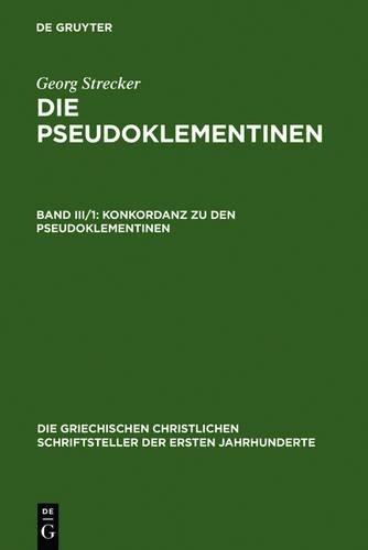 Georg Strecker Konkordanz Zu Den Pseudoklementinen, Teil 1 (Hardback)