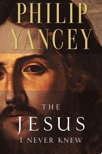 The Jesus I Never Knew by Phillip Yancey, Good Book