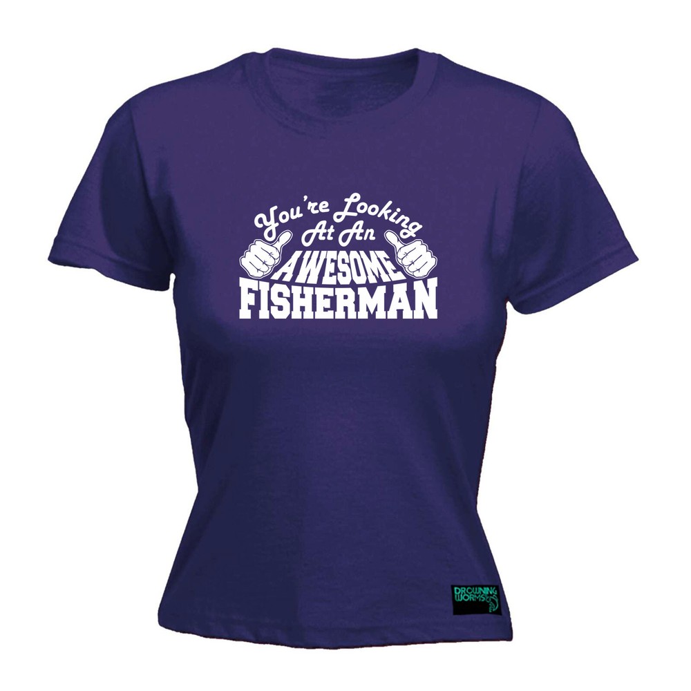 Fishing Youre Looking At An Awesome Fisherman - Womens T Shirt Funny T-Shirt