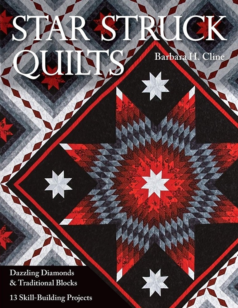 Star Struck Quilts: Dazzling Diamonds & Traditional Blocks - 13 Skill-Buildi...