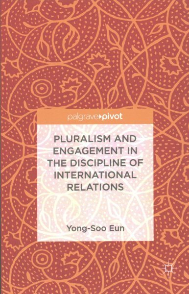 Pluralism and Engagement in the Discipline of International Relations, Hardco...