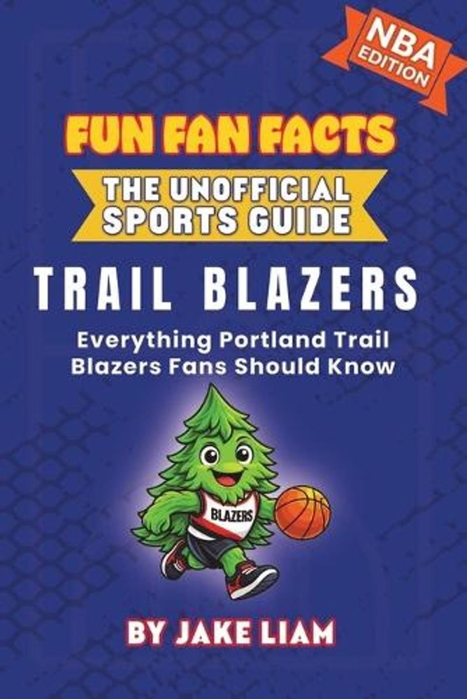Portland Trail Blazers Basketball Book for Kids: Everything Portland Trail Blaze