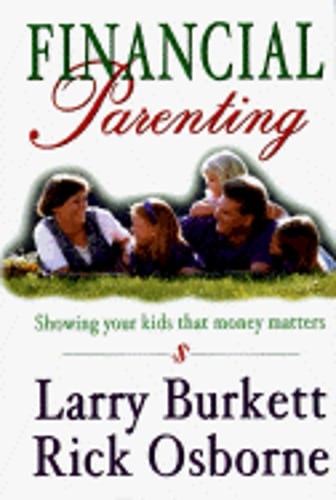 Financial Parenting: Showing Kids That Money Matters by Larry Burkett: Used