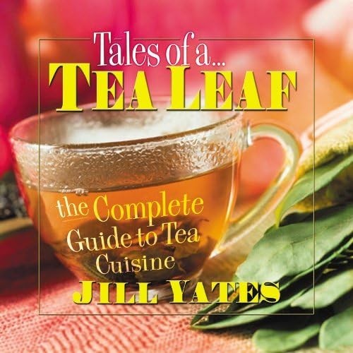 Tales of a Tea Leaf: The Complete Guide..., Yates, Jill