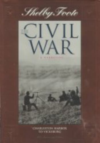 Charleston Harbor to Vicksburg (Shelby Foote, the Civil War, a Narrative Volume