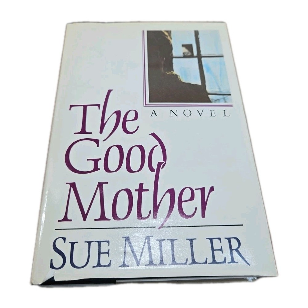 The Good Mother, By Sue Miller, 1986 Hardcover, Book Club Edition