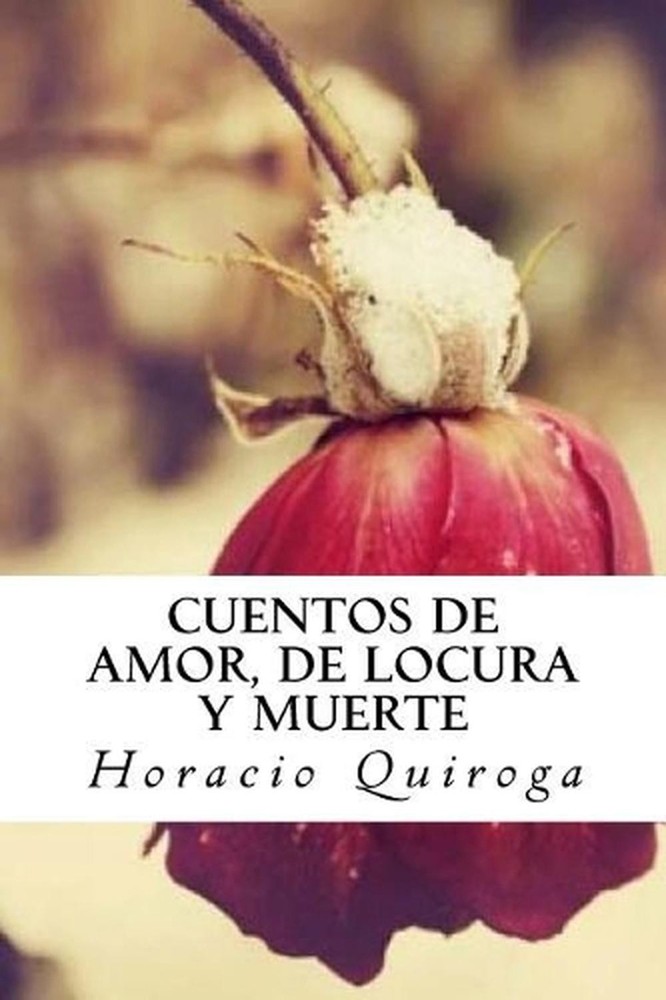 Cuentos de amor, de locura y muerte by Horacio Quiroga (Spanish) Paperback Book