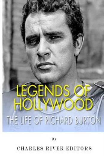 Legends Of Hollywood: The Life Of Richard Burton