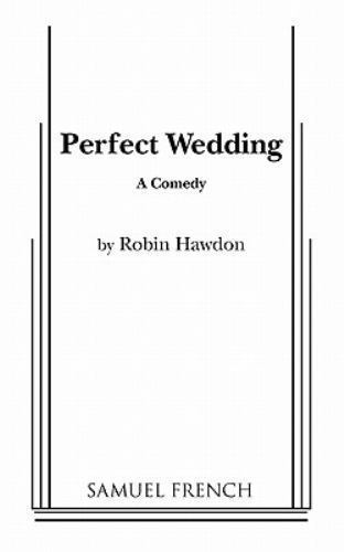 Perfect Wedding : A Comedy, Paperback by Hawdon, Robin, Brand New, Free shipp...