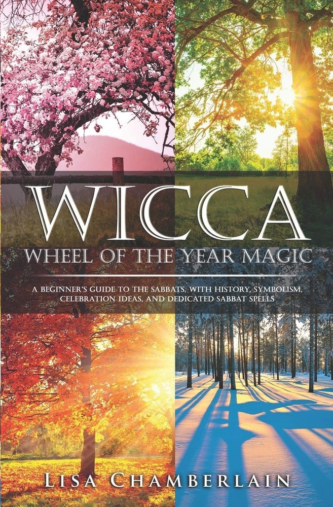 Wicca Wheel of the Year Magic: A Beginner’s Guide to the Sabbats, with History,