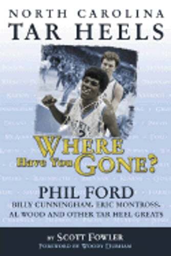 North Carolina Tar Heels: Where Have You Gone? by Scott Fowler: Used