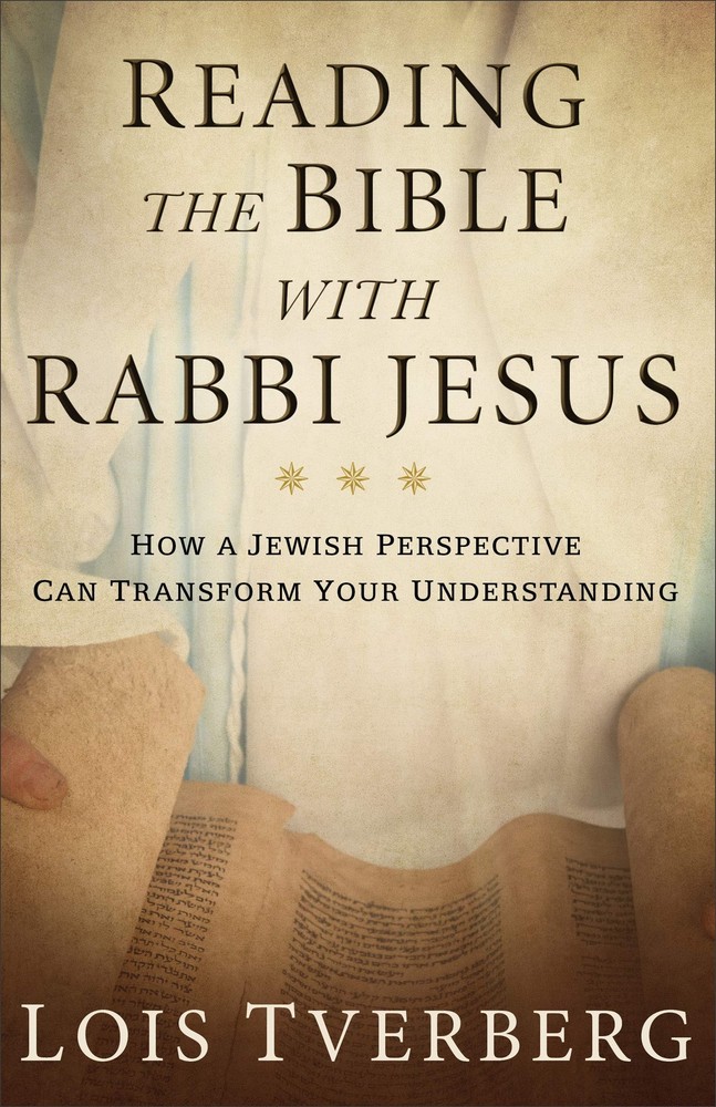 Reading the Bible with Rabbi Jesus: How a Jewish Perspective Can Transform Your,