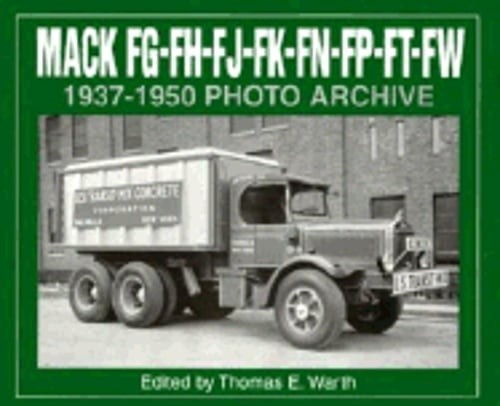 Mack Fg, Fh, Fj, Fk, Fn, Fp, Ft, FW 1937-1950 Photo Archive by T Warth: Used