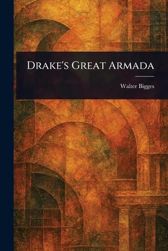 Drake's Great Armada by Walter Bigges Paperback Book
