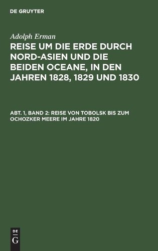 Adolph Erman Reise Von Tobolsk Bis Zum Ochozker Meere Im Jahre 1820 (Hardback)
