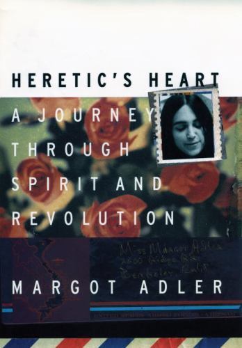 Heretic's Heart: A Journey through Spirit and Revolution, Adler, Margot, New Boo
