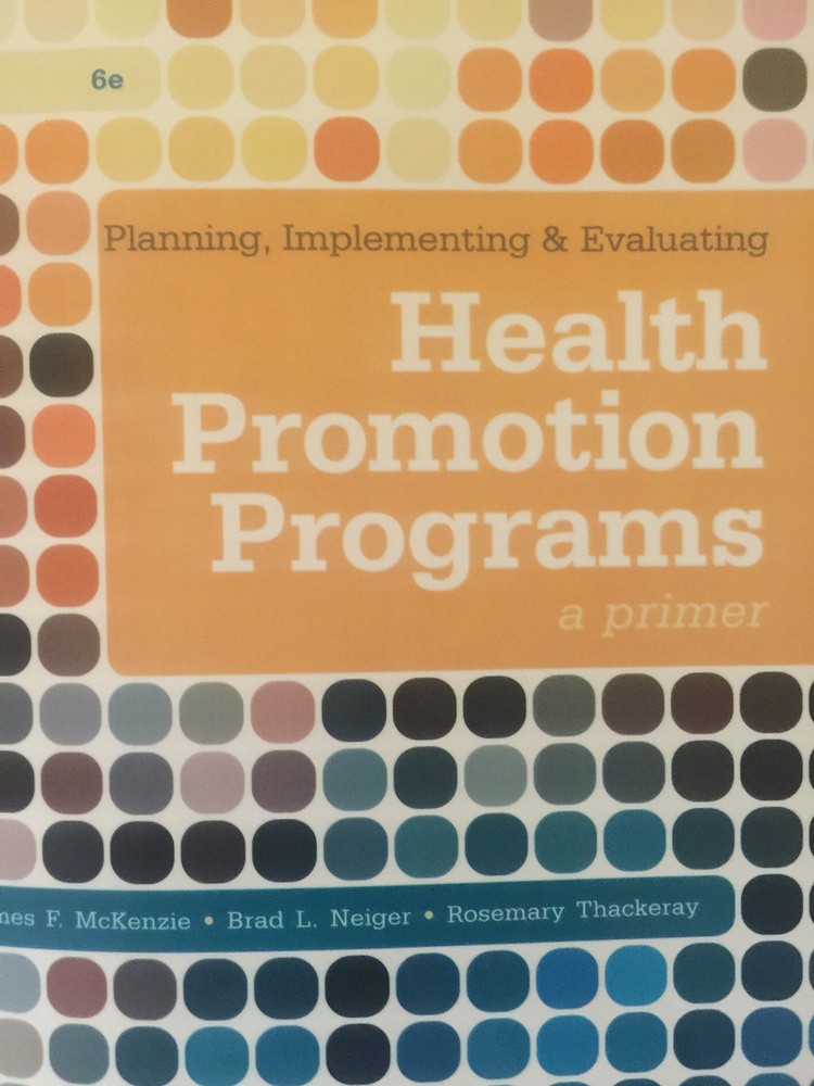 Planning, Implementing, & Evaluating Health Promotion Programs: A Primer (6t...